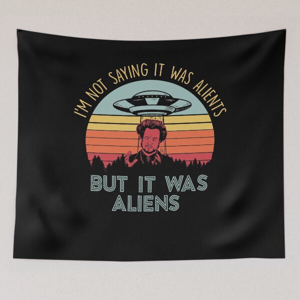 Item preview, I'm Not Saying It Was Aliens But It Was Aliens Gift designed and sold by simplytldr.