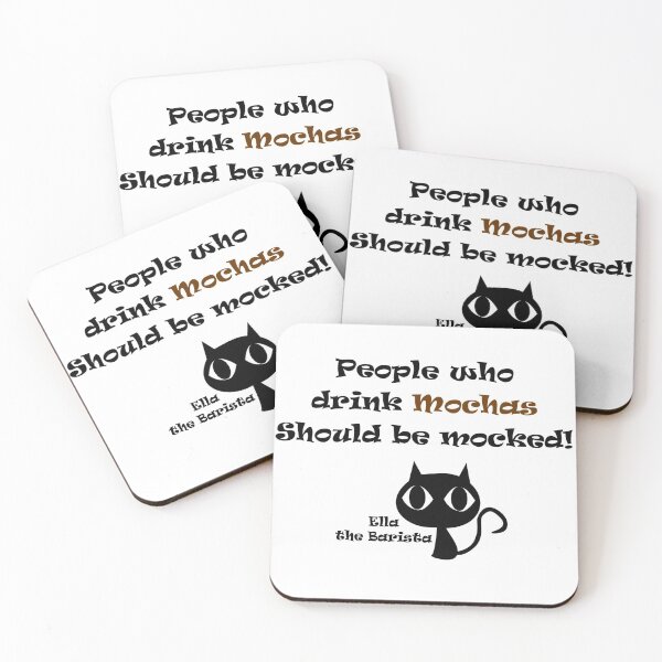 Item preview, Ella the barista - people who drink mochas should be mocked designed and sold by LiaCAustralia.