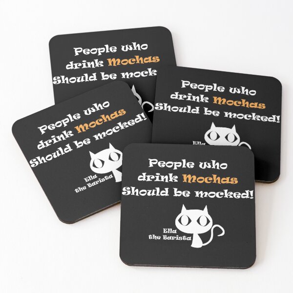 Item preview, Ella the barista - people who drink mochas should be mocked designed and sold by LiaCAustralia.