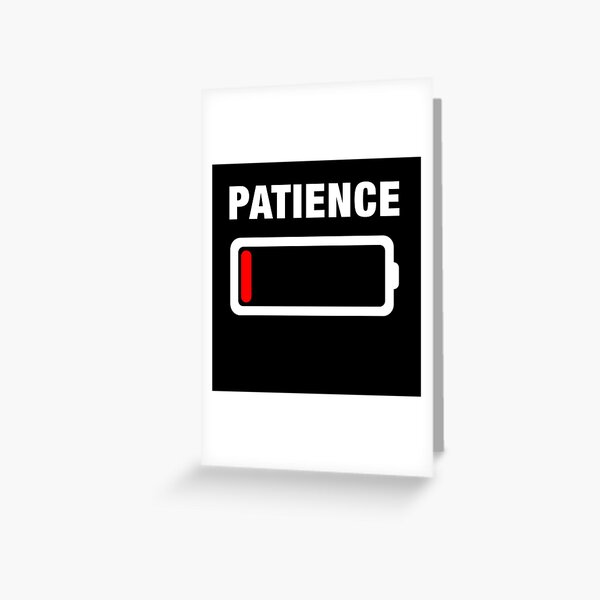Patience running out Greeting Card