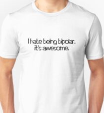 I hate being bipolar. It's awesome Slim Fit T-Shirt