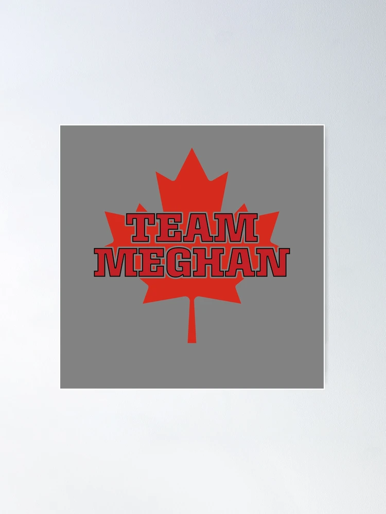 Team Meghan Canada. Harry and Meghan Supporter Canadian Poster for Sale by  youokpun