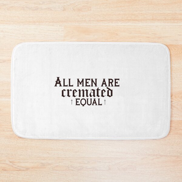 Item preview, all men Are Cremated Equal designed and sold by xBabyghoul.