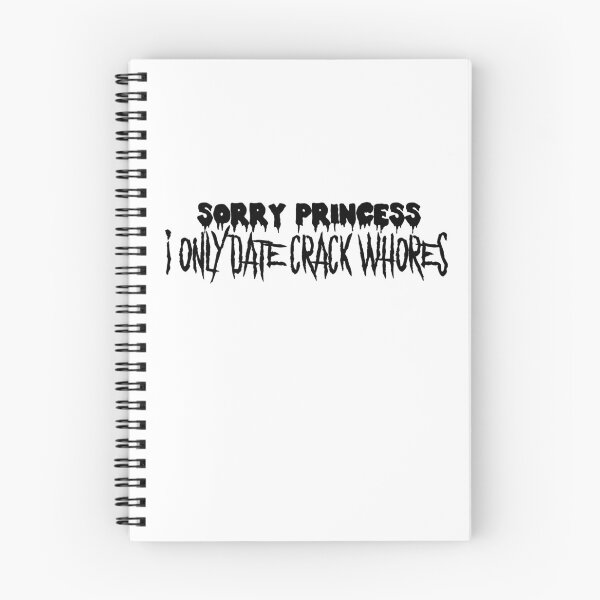 Item preview, Sorry Princess I Only Date Crack Whores designed and sold by xBabyghoul.
