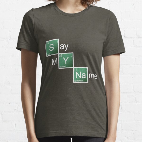 Say My Name Essential T-Shirt