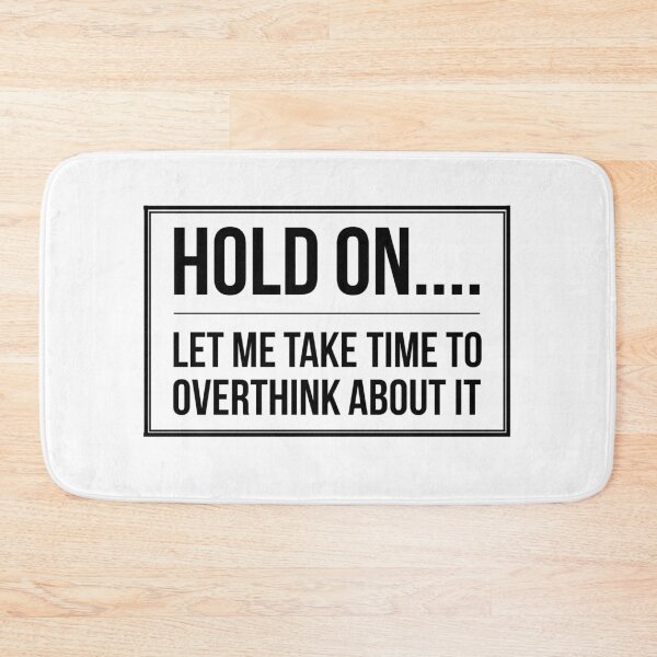 Item preview, Hold On... Let Me Take Time To Overthink About It designed and sold by SerenaBliss.
