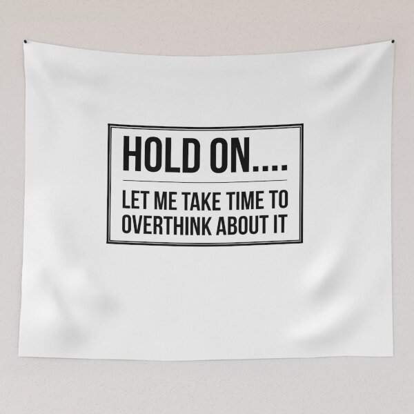 Item preview, Hold On... Let Me Take Time To Overthink About It designed and sold by SerenaBliss.