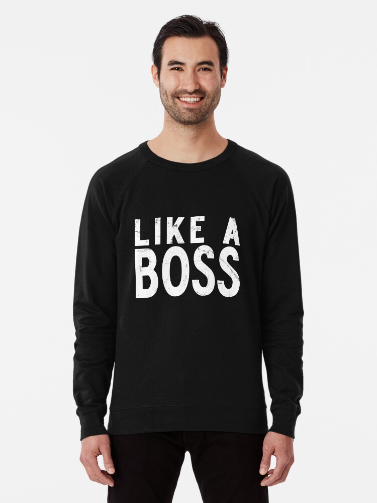 like a boss sweatshirt