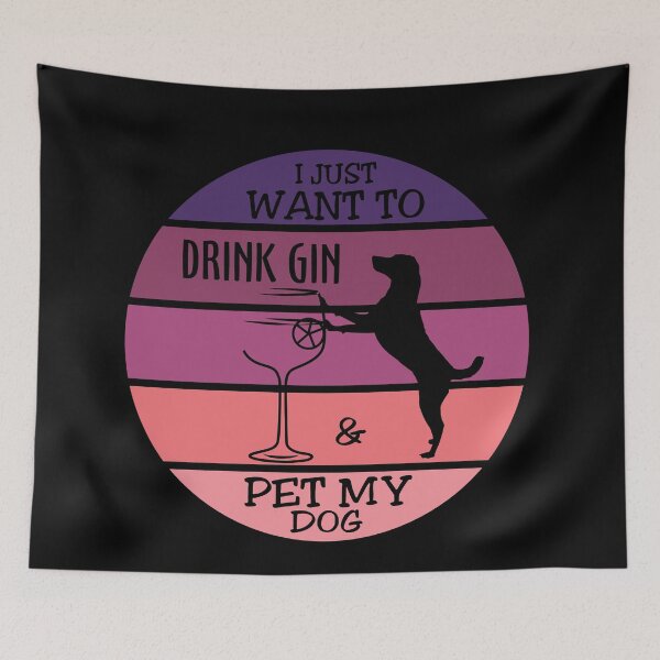 Item preview, I just want to drink gin & pet my dog designed and sold by Gerald Waters.