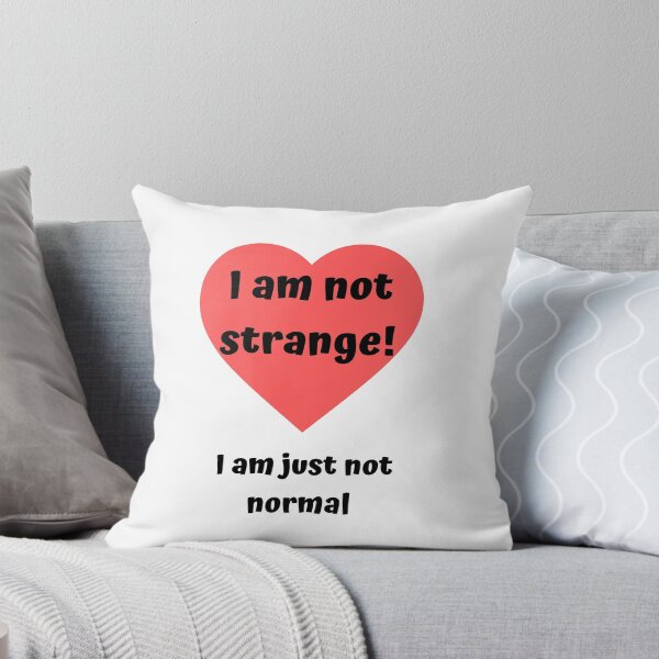 Item preview, I am not strange! I am just not normal designed and sold by Dalipoe.
