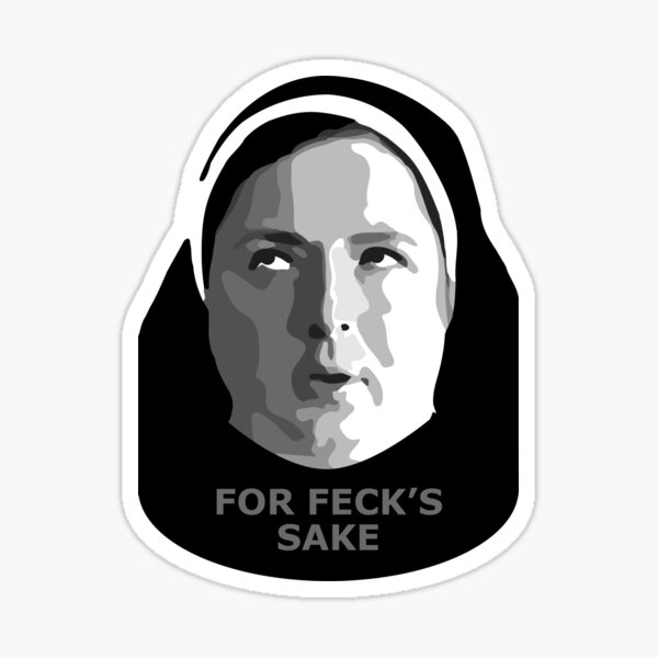 Sticker ONLY - For feck's sake - Sister Michael Derry Girls Sticker