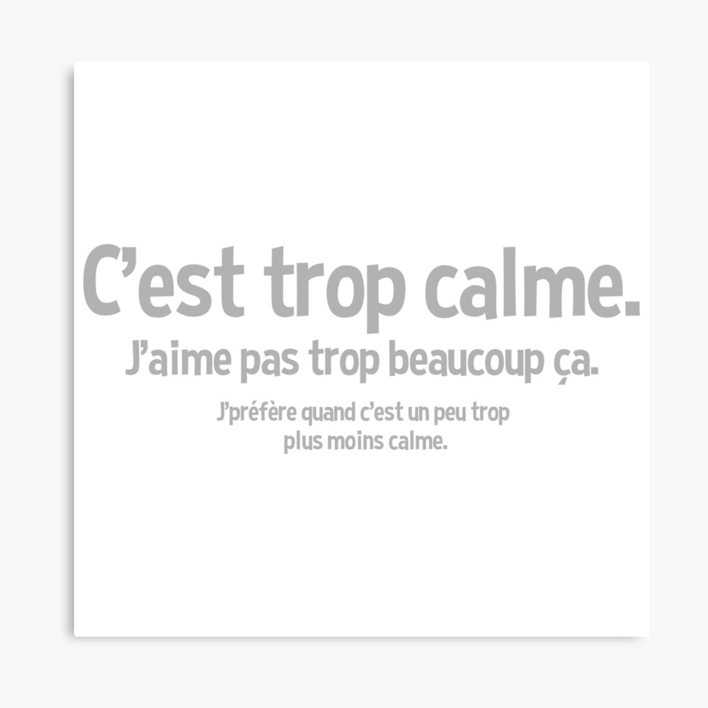 Impression Photo Citation C Est Trop Calme Par Jpboutinho Redbubble