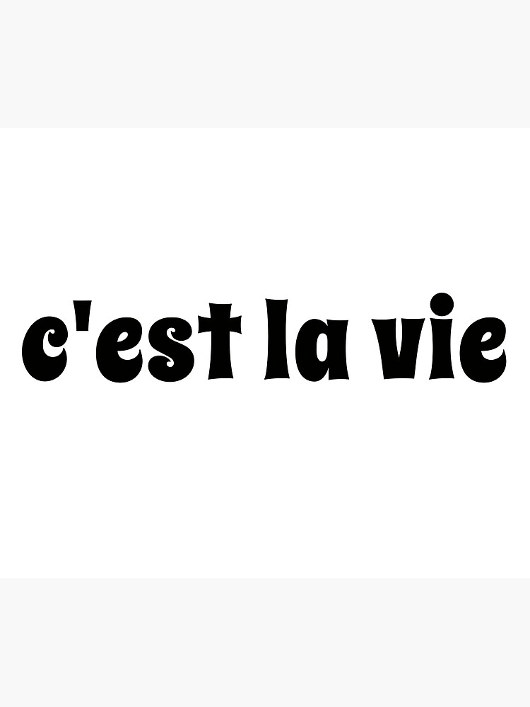 c-est-la-vie-popular-meme-speech-mood-sticker-black-poster-for-sale