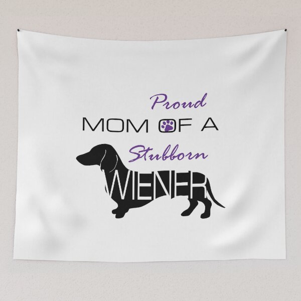 Item preview, Proud Mom of a Stubborn Wiener designed and sold by StubbornWiener.