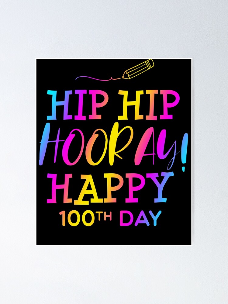 Hip Hip Hooray Happy 100th Day 100 Days Of School Pride Quote Saying