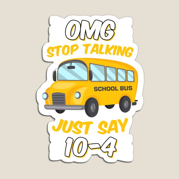 Funny School Bus Driver Gift 10-4 Magnet