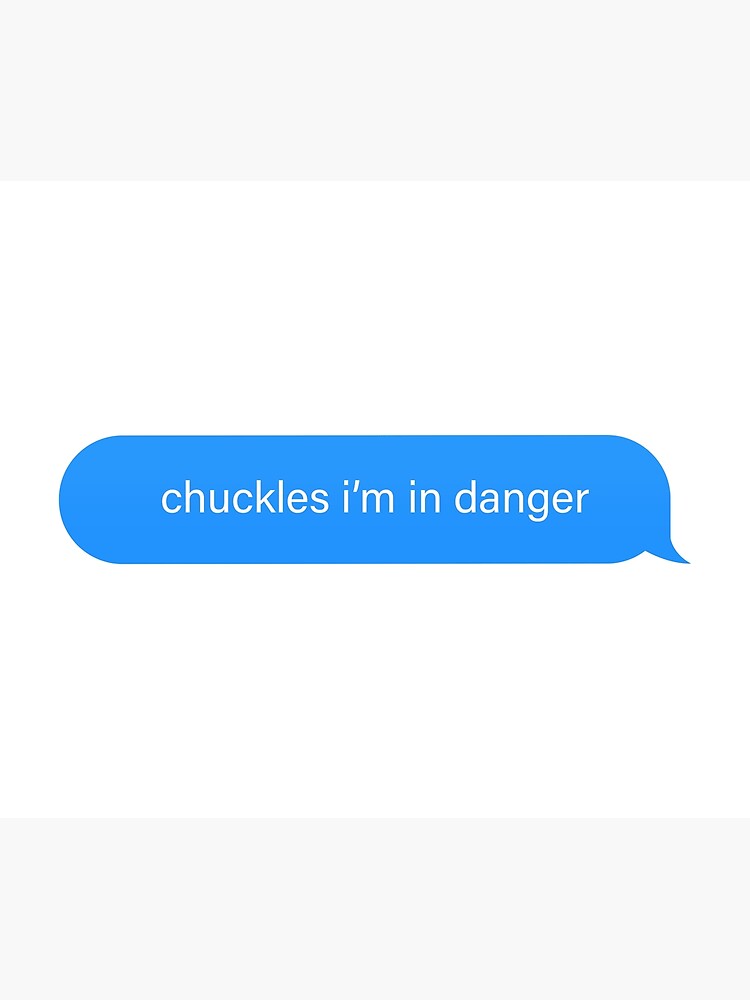 "Chuckles i'm in danger Popular Meme Speech Mood Sticker iMessage