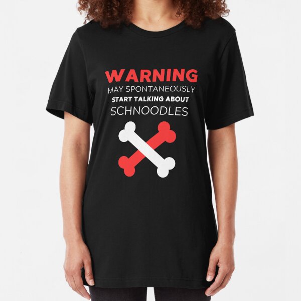 Warning May Spontaneously Start Talking About Schnoodles - Schnoodle Gift Idea Slim Fit T-Shirt