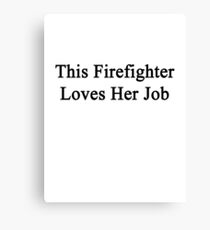 This Firefighter Loves Her Job Canvas Print