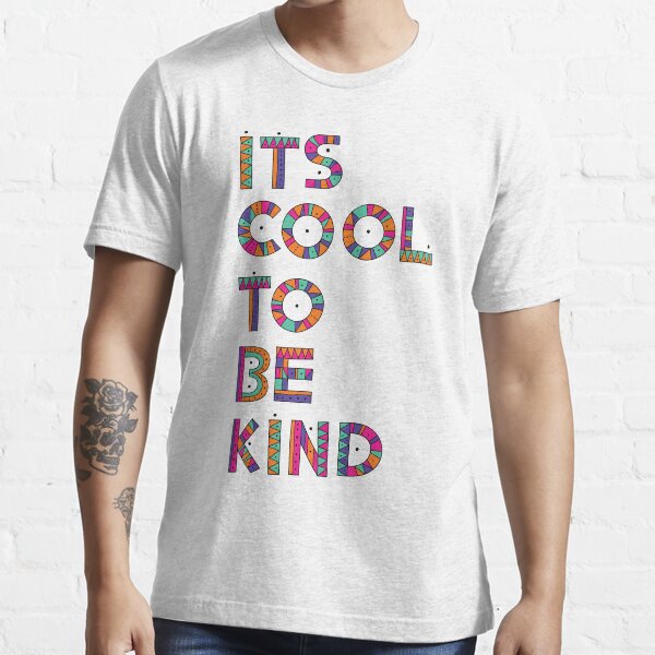 "It's cool to be kind" Tshirt by miluri Redbubble