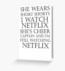 She Wears Short Shorts, I Watch Netflix Greeting Card