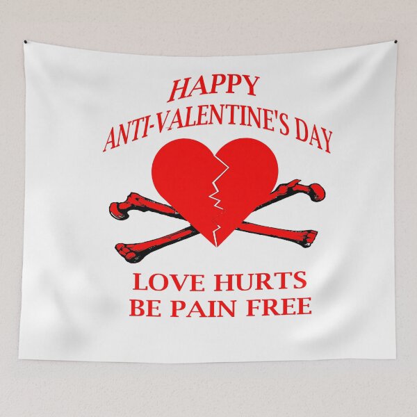 Item preview, HAPPY ANTI-VALENTINE'S DAY - LOVE HURTS, BE PAIN FREE designed and sold by Tim Forder.