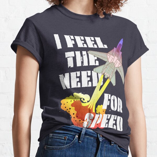 I Feel The Need For Speed T-Shirts for Sale