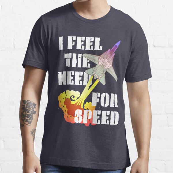 I Feel The Need For Speed Shirt Top Gun Inspired Unisex T-Shirt