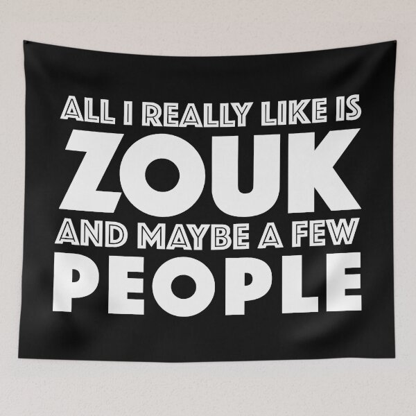 Item preview, All I Really Like Is Zouk And Maybe A Few People designed and sold by JackCurtis1991.