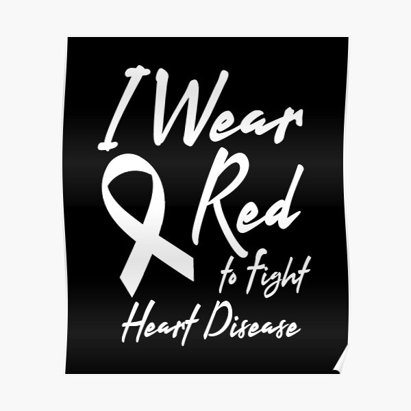 I Wear Red-To Fight Heart Disease Poster