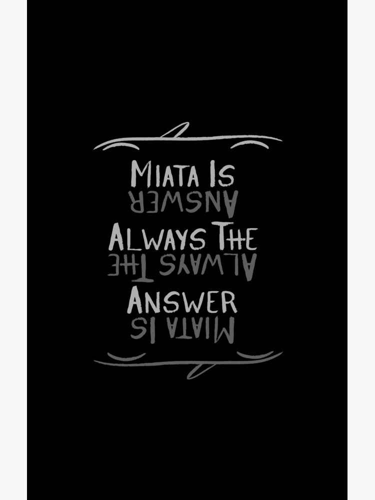 Miata Is Always The Answer by pegricks