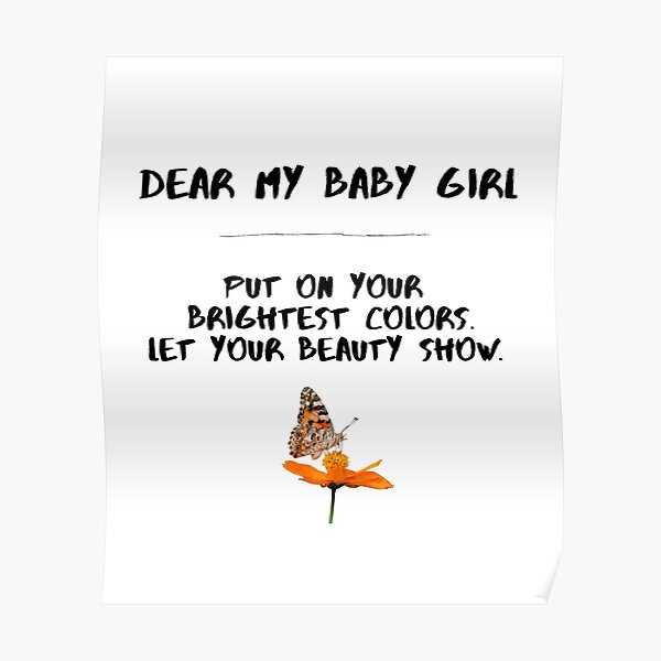 Dear My Baby Girl Poster By Jacobkwak Redbubble