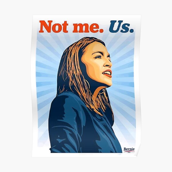Bernie Sanders 2020 not me us alexandria ocasio cortez AOC Poster