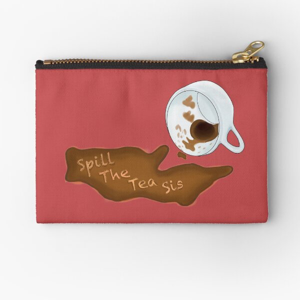Spill The Tea Sis Zipper Pouch