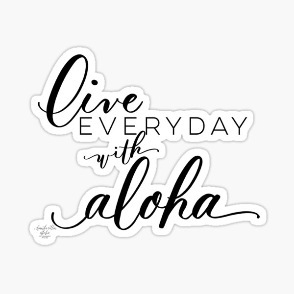 Live EVERYDAY with aloha handlettered artwork Sticker