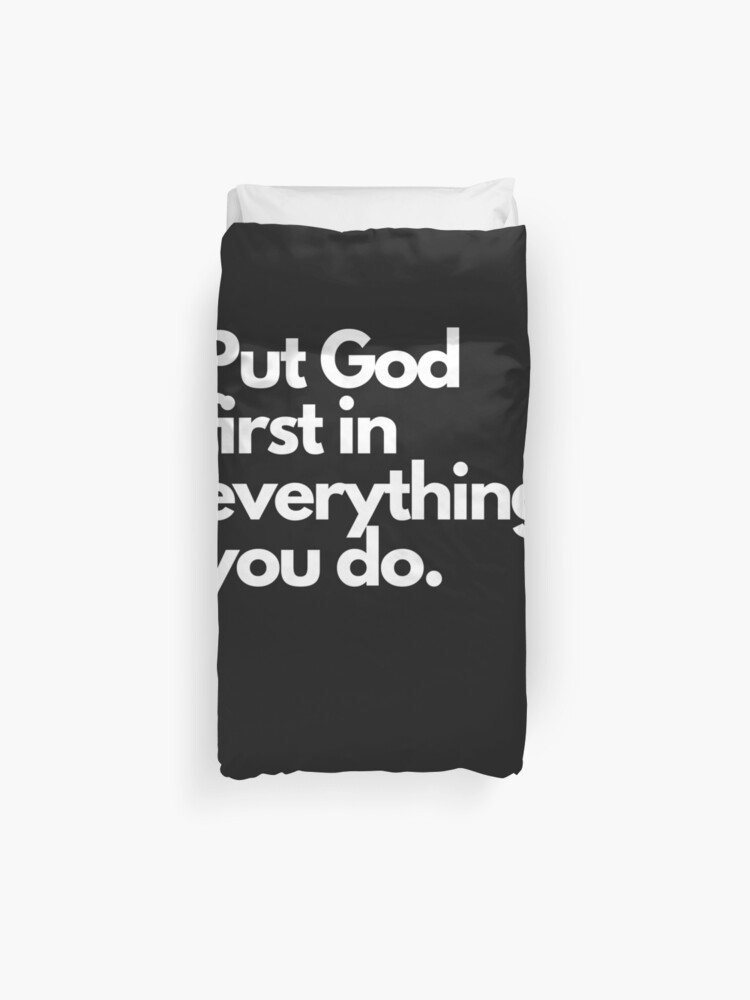 Put God First In Everything You Do Duvet Cover By Jacobkwak