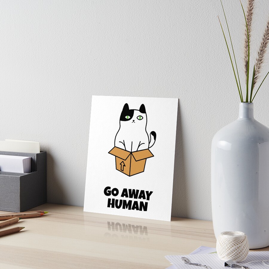 "Funny Cat Go Away Human" Art Board Print for Sale by thehoneyarts