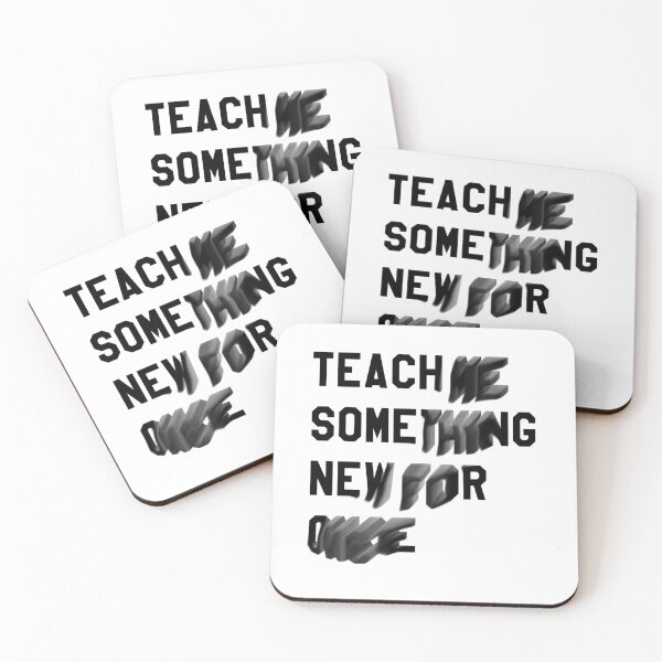 Item preview, TEACH ME SOMETHING NEW FOR ONCE designed and sold by Rocket-To-Pluto.