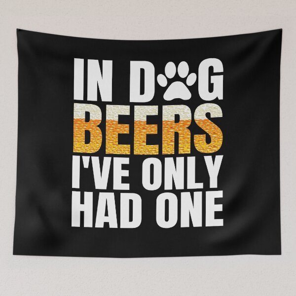 Item preview, In Dog Beers Ive Had One Funny Drinking Gift designed and sold by TopDawgDesigns.