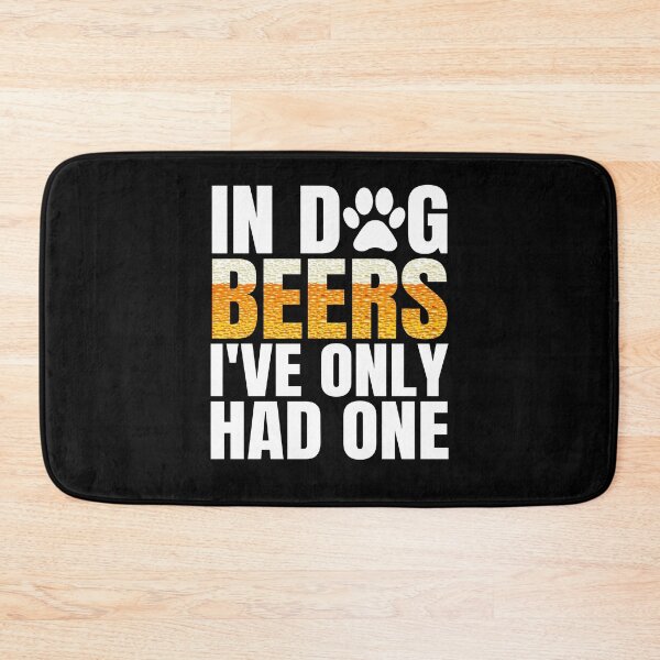 Item preview, In Dog Beers Ive Had One Funny Drinking Gift designed and sold by TopDawgDesigns.