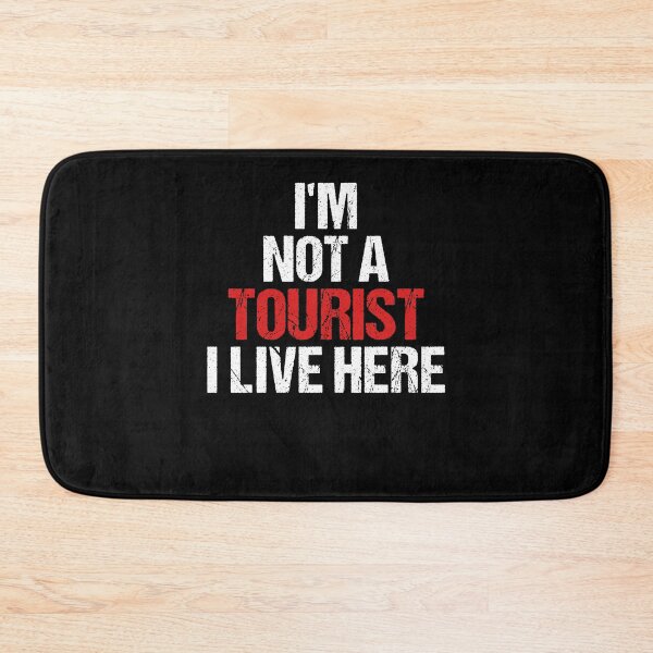 Item preview, Im Not A Tourist I Live Here designed and sold by TopDawgDesigns.