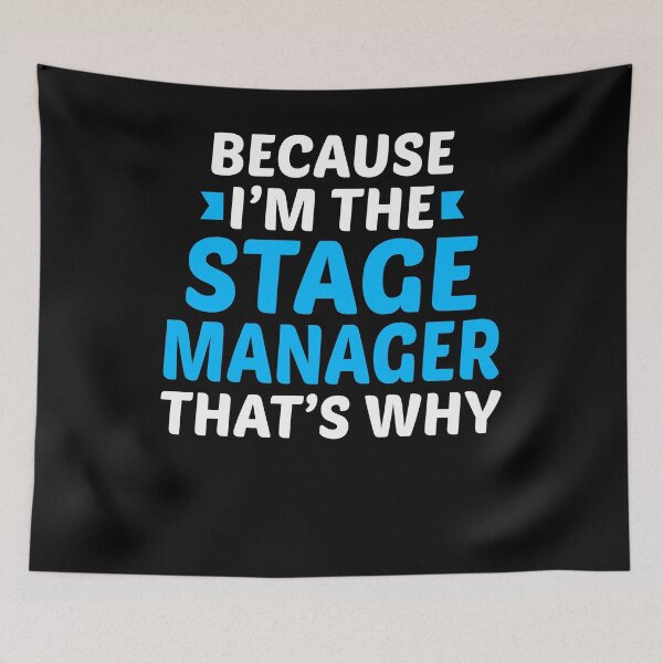 Item preview, Because Im The Stage Manager designed and sold by TopDawgDesigns.