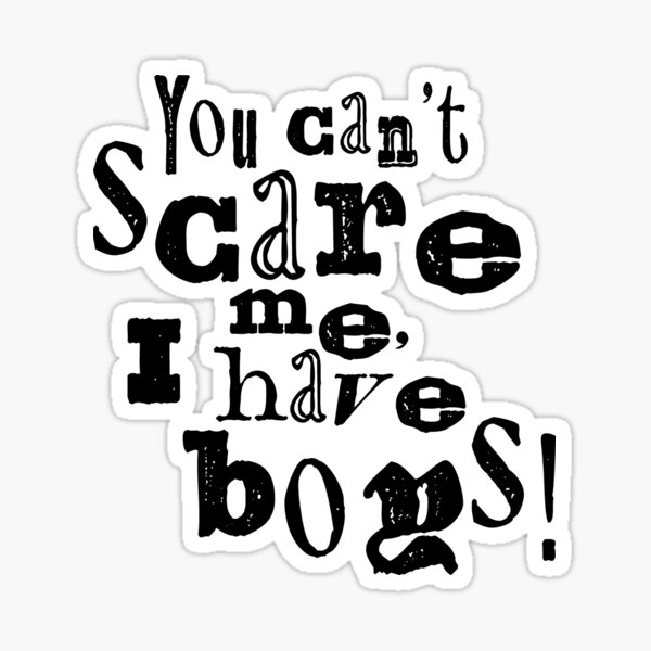 You can't scare me, I have boys! Sticker