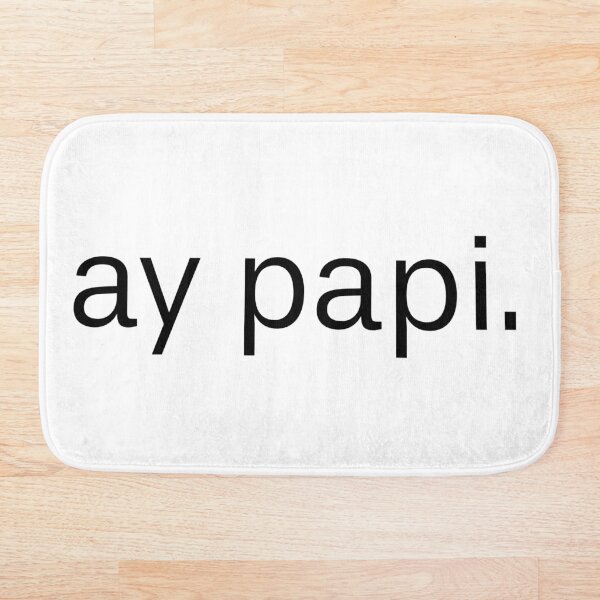 Item preview, Ay papi designed and sold by Digital Avocado.