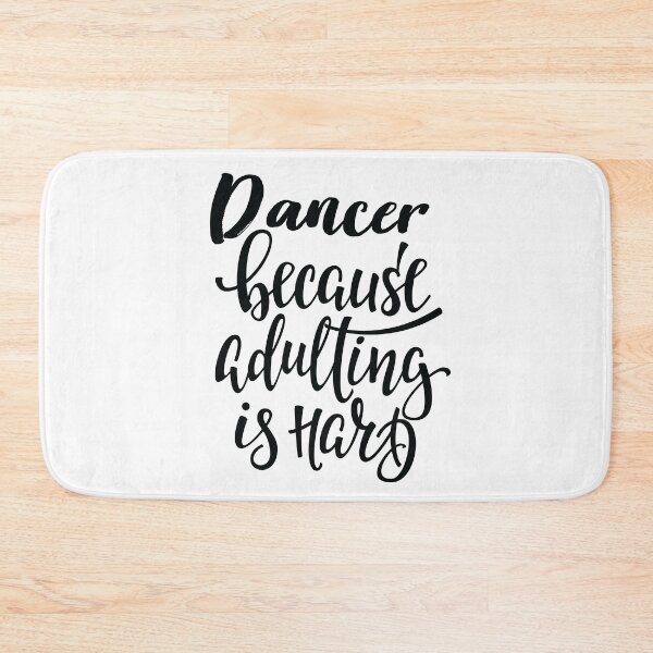Item preview, Dancer Because Adulting Is Hard Best Dancer Ever. Dance Life. designed and sold by ProjectX23.