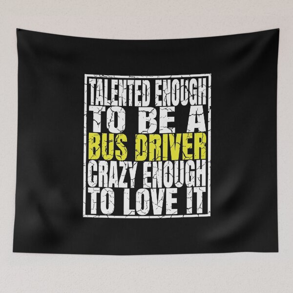 Item preview, Talented Enough To Be A Bus Driver Crazy Enough To Love It graphic designed and sold by Grabitees.