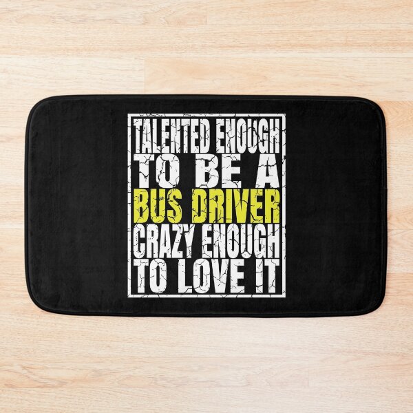 Item preview, Talented Enough To Be A Bus Driver Crazy Enough To Love It graphic designed and sold by Grabitees.