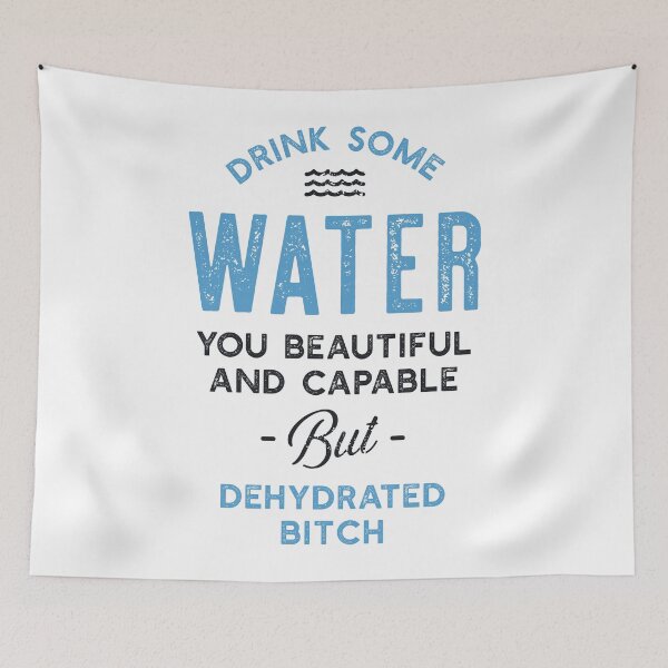 Item preview, Drink Some Water You Dehydrated Bitch designed and sold by adidabu.