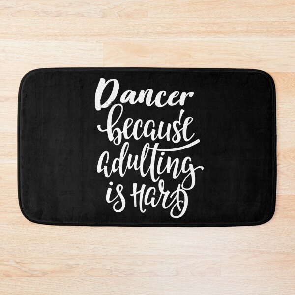 Item preview, Dancer Because Adulting Is Hard Best Dancer Ever. Dance Life. designed and sold by ProjectX23.