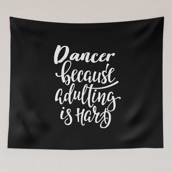 Item preview, Dancer Because Adulting Is Hard Best Dancer Ever. Dance Life. designed and sold by ProjectX23.